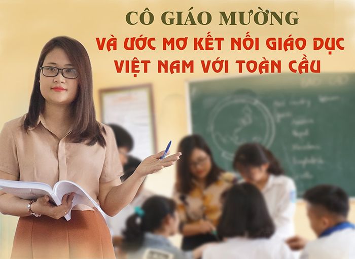 Cô giáo Mường và ước mơ kết nối giáo dục Việt Nam với  toàn cầu 