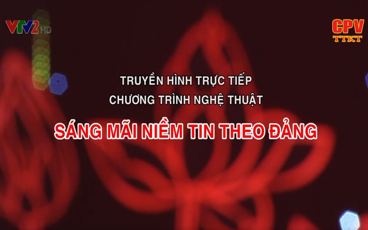 Sáng mãi niềm tin theo Đảng (Phần 4)