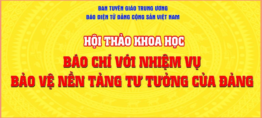 Mời tham gia viết bài tham luận “Báo chí với nhiệm vụ bảo vệ nền tảng tư tưởng của Đảng”