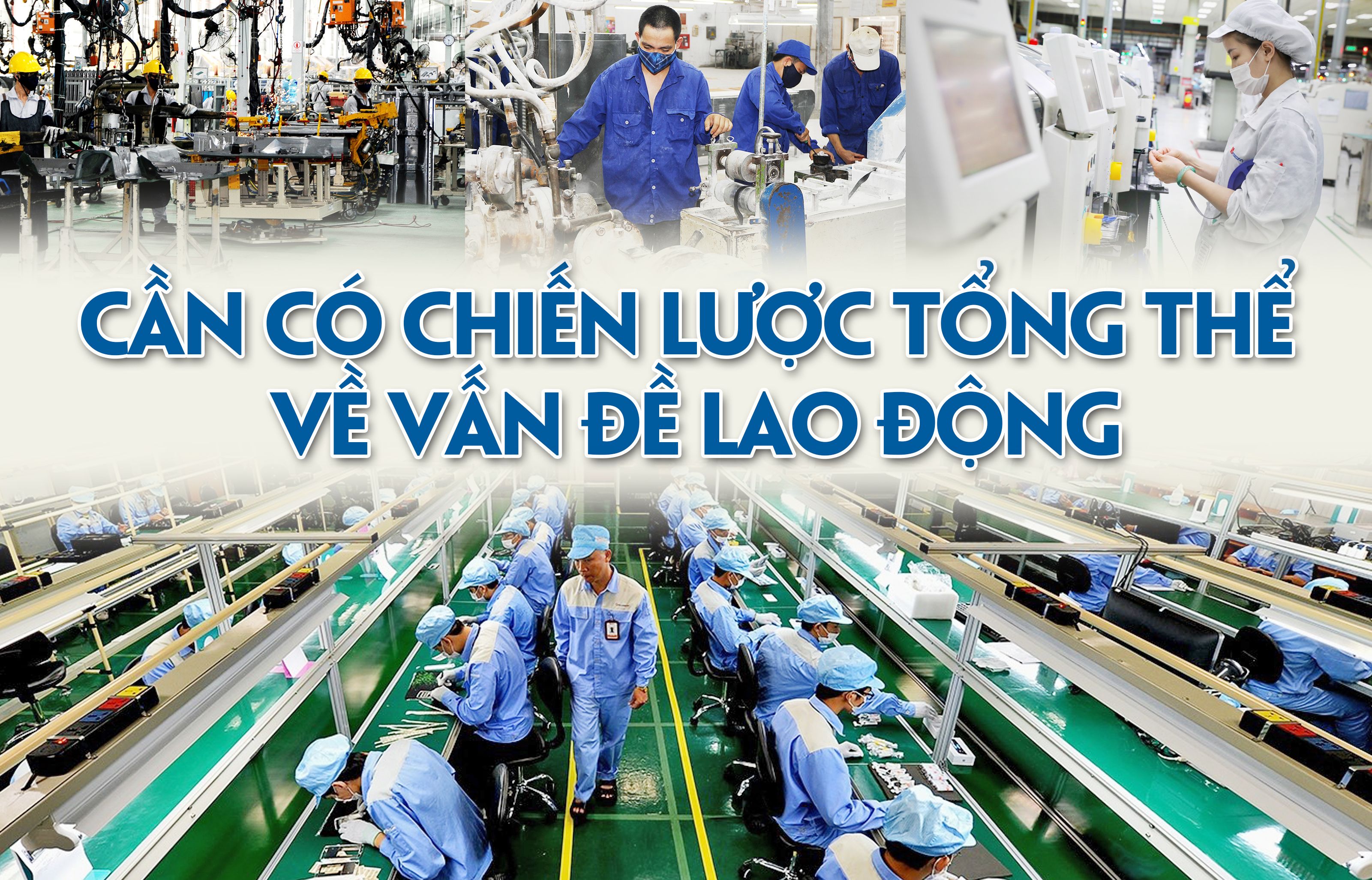 Bài 1: Lao động - vấn đề “đại sự” cho cả trước mắt và lâu dài