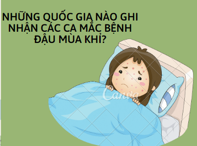 Những quốc gia nào ghi nhận các ca mắc bệnh đậu mùa khỉ?