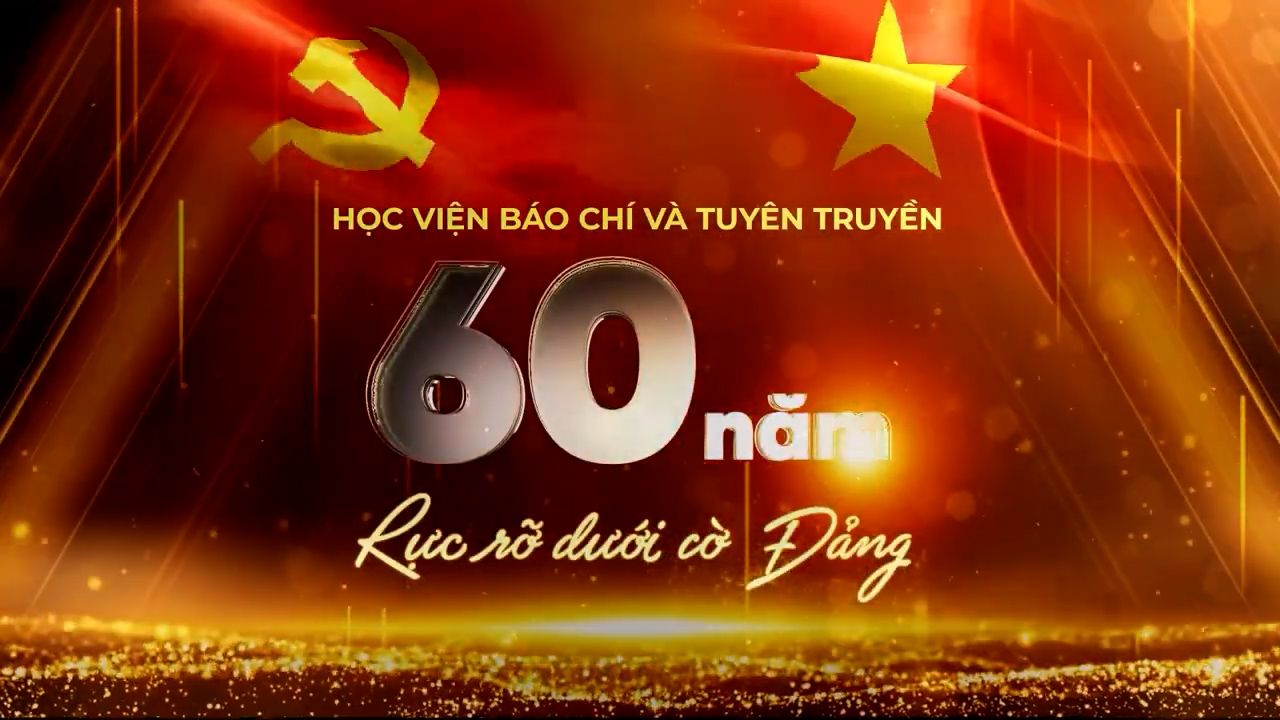 Học viện Báo chí Tuyên truyền - 60 năm rực rỡ dưới cờ Đảng