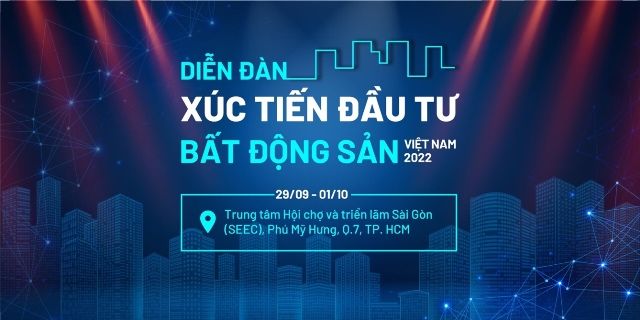 Diễn đàn xúc tiến đầu tư BĐS Việt Nam 2022 sẽ diễn ra vào tháng 11/2022 tại TP Hồ Chí Minh