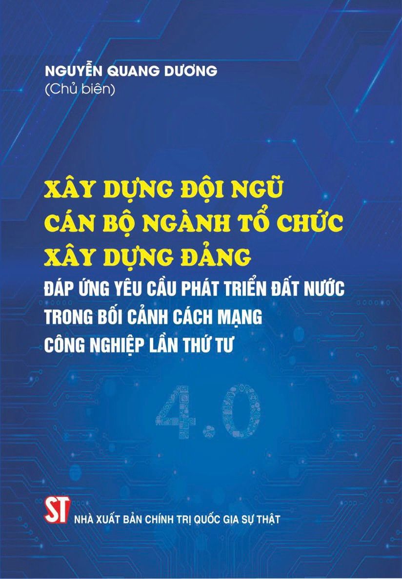 Xuất bản sách về xây dựng cán bộ ngành Tổ chức xây dựng Đảng thời kỳ 4.0