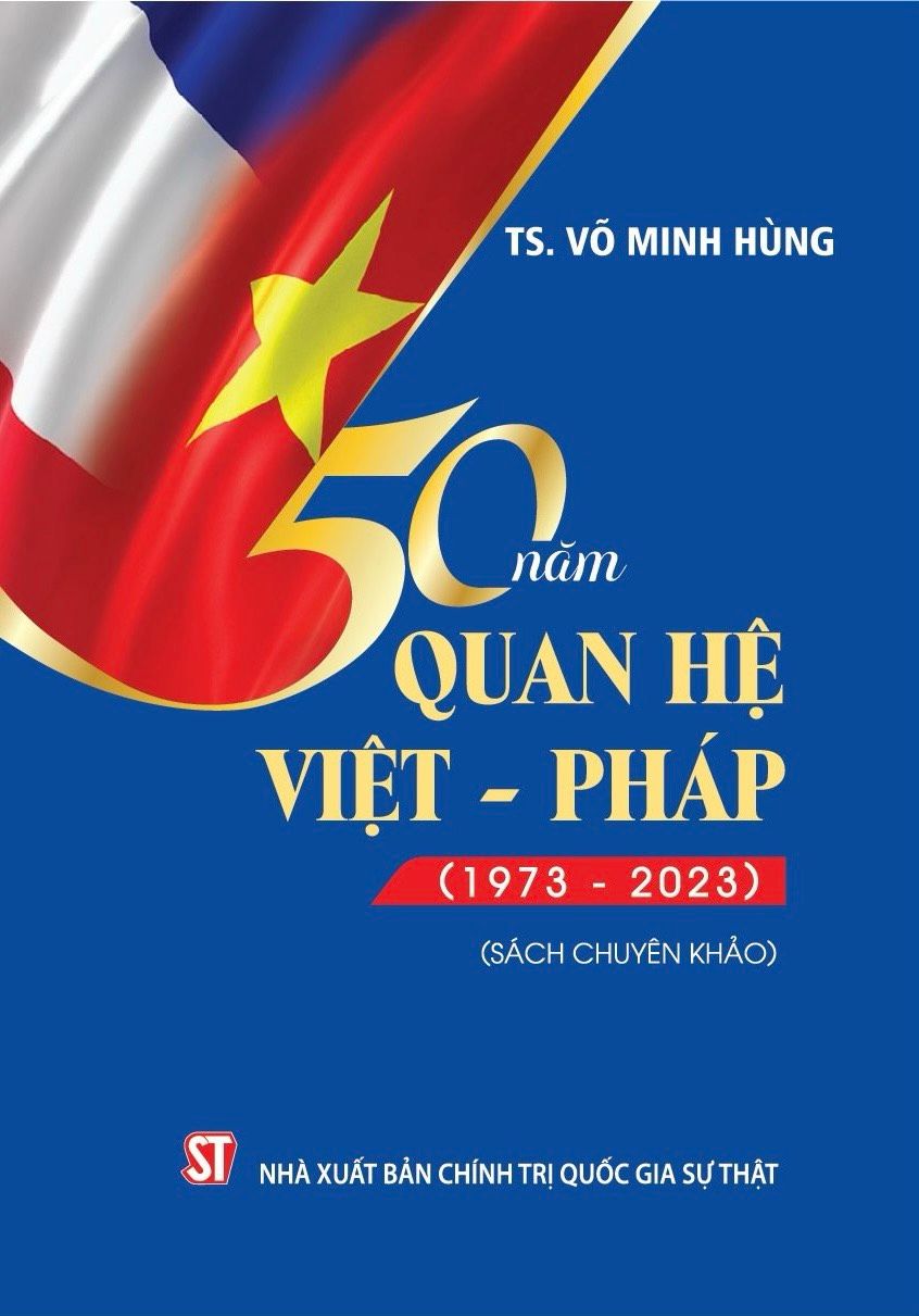 Ra mắt cuốn sách "50 năm quan hệ Việt - Pháp (1973 - 2023)"