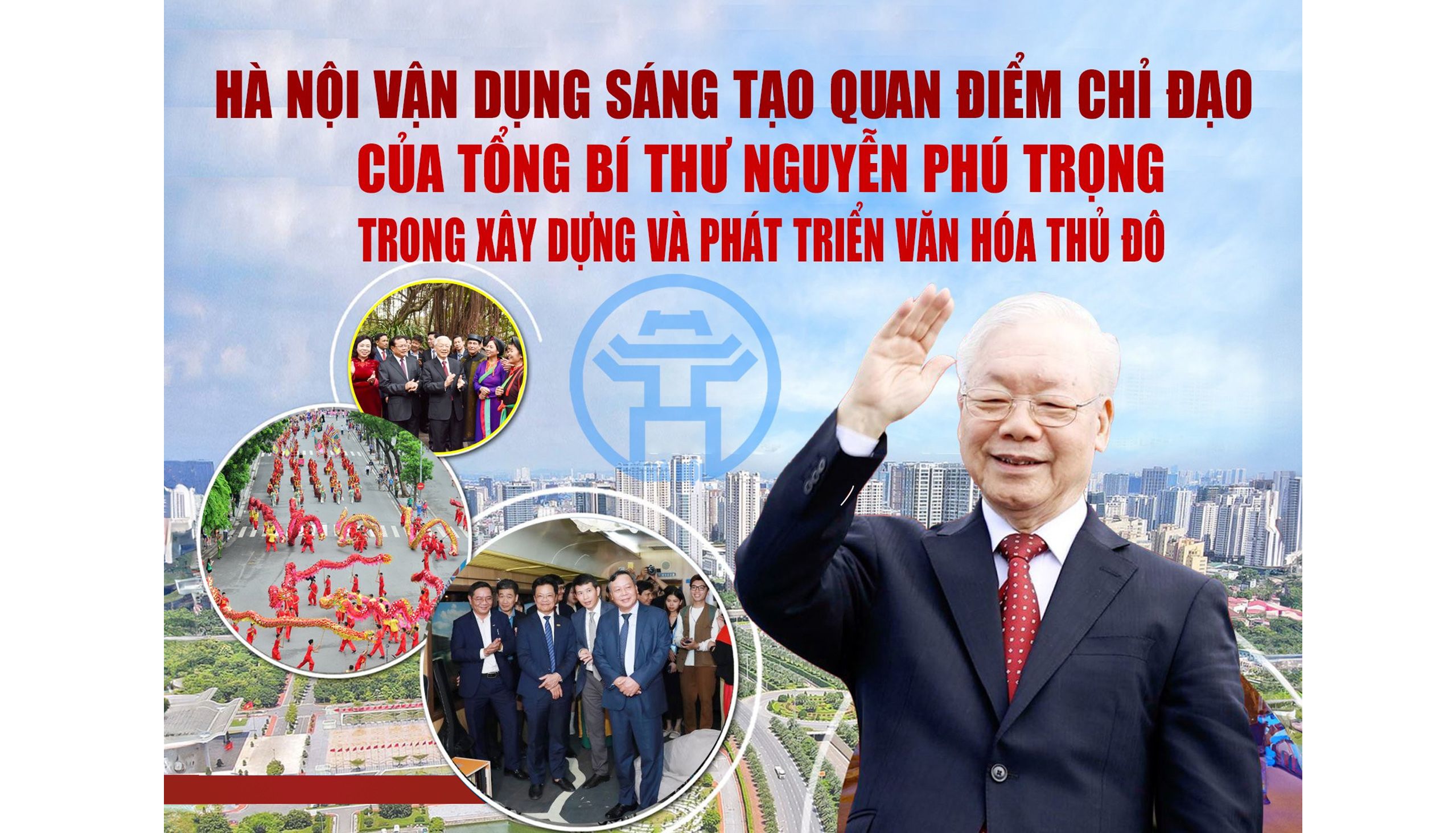 Hà Nội vận dụng sáng tạo quan điểm chỉ đạo của Tổng Bí thư Nguyễn Phú Trọng trong xây dựng và phát triển văn hóa Thủ đô