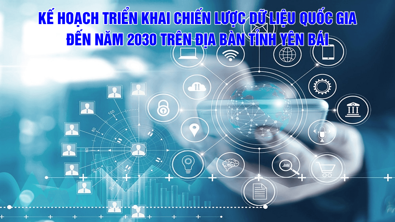 Yên Bái: Xây dựng dữ liệu tạo không gian hoạt động và phát triển mới cho chính quyền số, kinh tế số, xã hội số của tỉnh