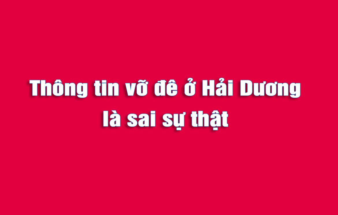 Thông tin vỡ đê ở Hải Dương là sai sự thật