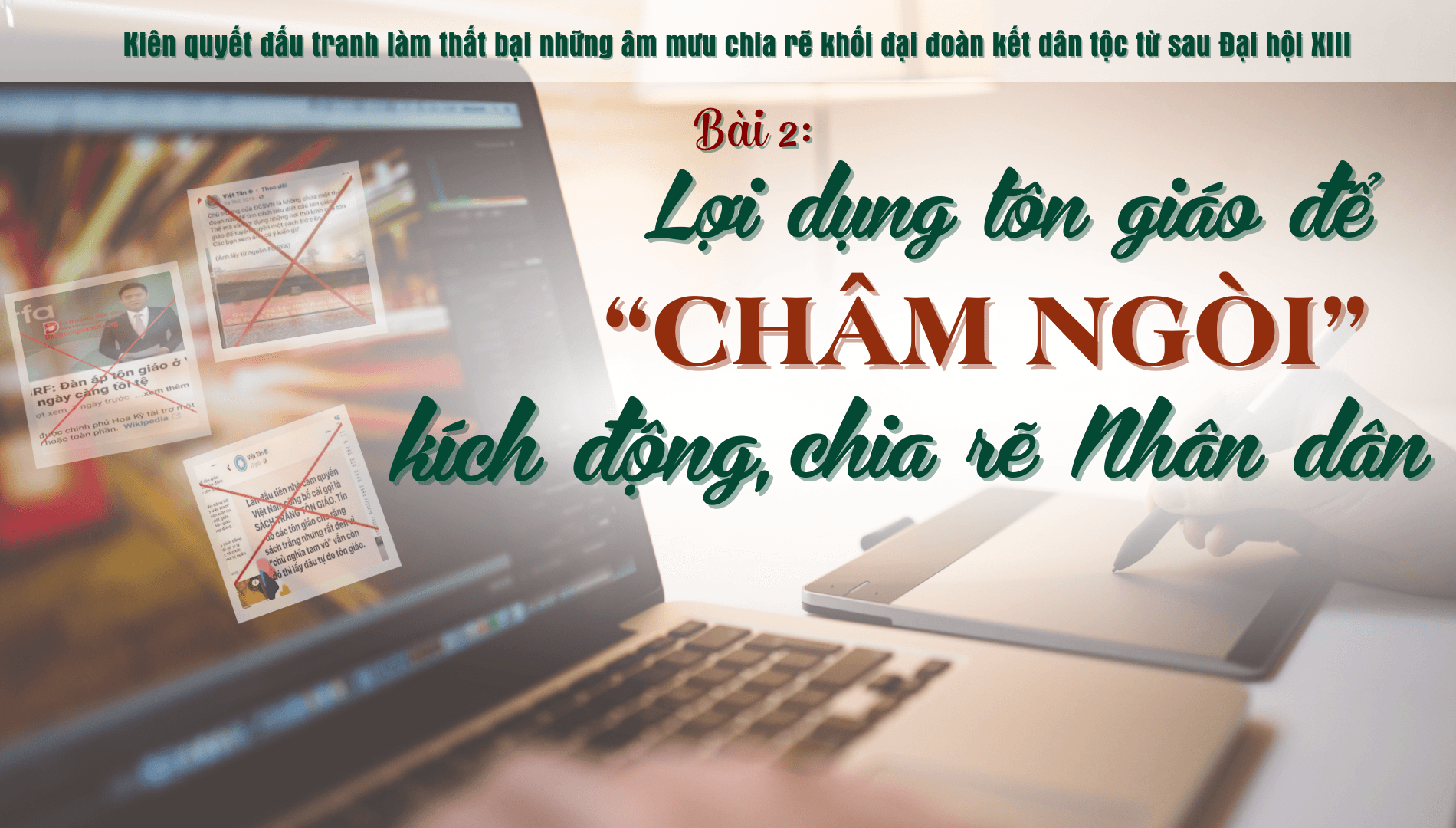 [Megastory] Bài 2: Lợi dụng tôn giáo để "châm ngòi” kích động, chia rẽ Nhân dân 