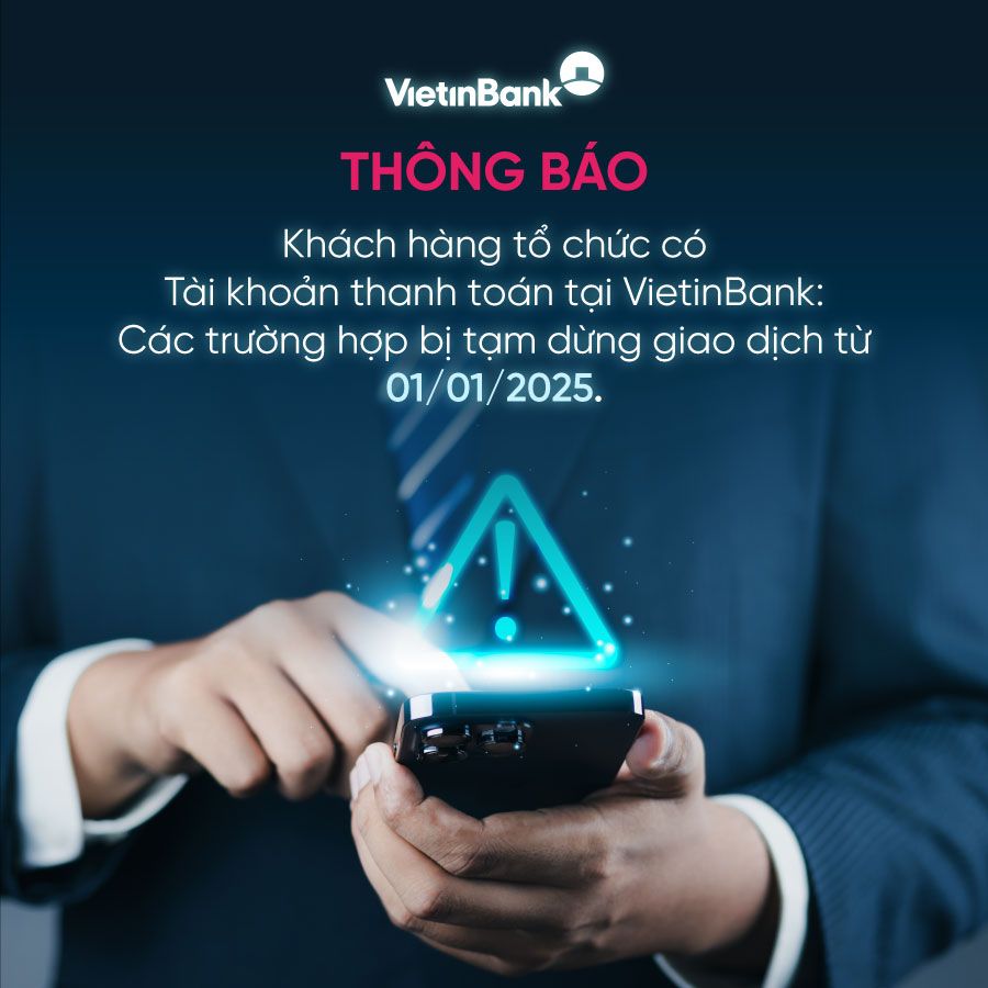 Từ ngày 1/1/2025, tài khoản tại VietinBank sẽ bị tạm dừng giao dịch nếu giấy tờ tùy thân hết hạn