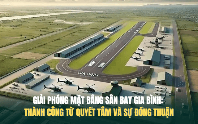 Giải phóng mặt bằng Sân bay Gia Bình: Thành công từ quyết tâm và sự đồng thuận